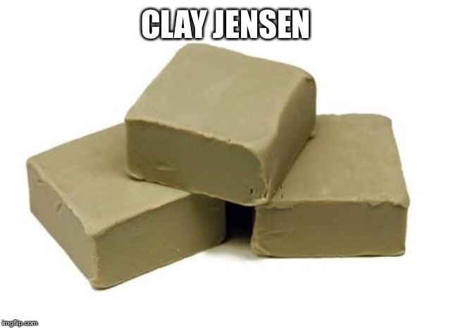 Clay Jensen meme | CLAY JENSEN | image tagged in 13 reasons why,clay jensen,13rw,netflix,clay | made w/ Imgflip meme maker