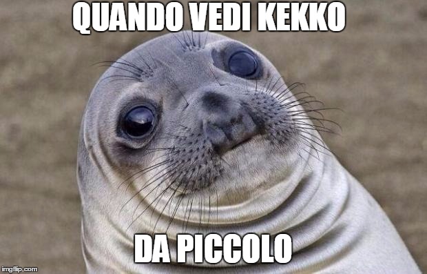 Awkward Moment Sealion | QUANDO VEDI KEKKO; DA PICCOLO | image tagged in memes,awkward moment sealion | made w/ Imgflip meme maker