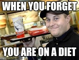 mcdonalds | WHEN YOU FORGET; YOU ARE ON A DIET | image tagged in mcdonalds | made w/ Imgflip meme maker