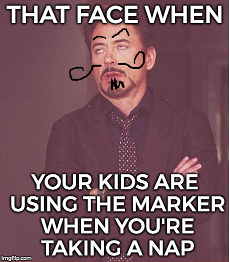 Or even Lance would do this when you're asleep | THAT FACE WHEN; YOUR KIDS ARE USING THE MARKER WHEN YOU'RE TAKING A NAP | image tagged in memes,face you make robert downey jr | made w/ Imgflip meme maker