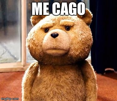 TED Meme | ME CAGO | image tagged in memes,ted | made w/ Imgflip meme maker