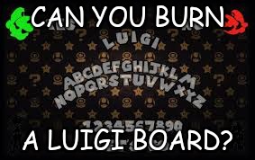 Luigi Board | CAN YOU BURN; A LUIGI BOARD? | image tagged in luigi | made w/ Imgflip meme maker