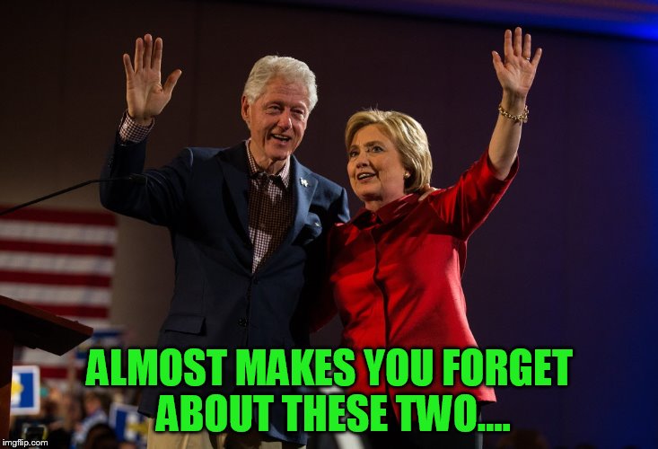 ALMOST MAKES YOU FORGET ABOUT THESE TWO.... | made w/ Imgflip meme maker