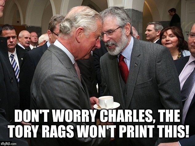 DON'T WORRY CHARLES, THE TORY RAGS WON'T PRINT THIS! | image tagged in prince charles | made w/ Imgflip meme maker