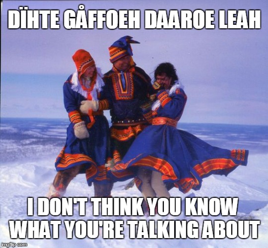 DÏHTE GÅFFOEH DAAROE LEAH I DON'T THINK YOU KNOW WHAT YOU'RE TALKING ABOUT | made w/ Imgflip meme maker
