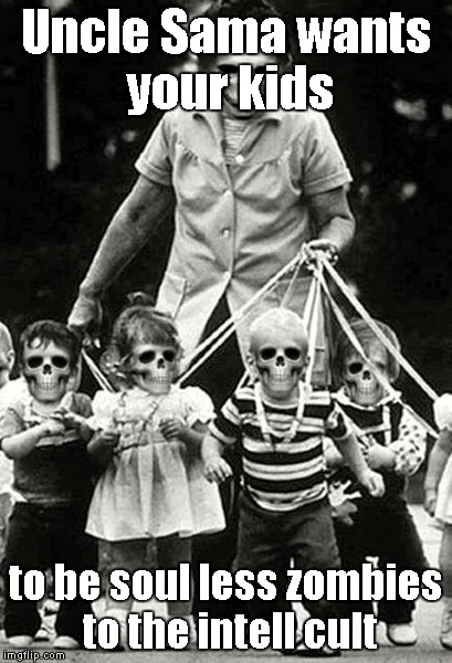 US Military Intell cults don't respect kids.  Army brats are made on purpose. | Uncle Sama wants your kids; to be soul less zombies to the intell cult | image tagged in uncle sama's kids | made w/ Imgflip meme maker