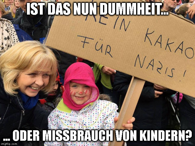 IST DAS NUN DUMMHEIT... ... ODER MISSBRAUCH VON KINDERN? | made w/ Imgflip meme maker