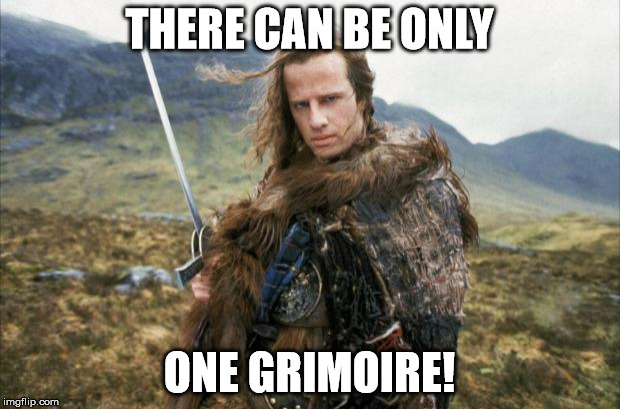 Highlander | THERE CAN BE ONLY; ONE GRIMOIRE! | image tagged in highlander | made w/ Imgflip meme maker