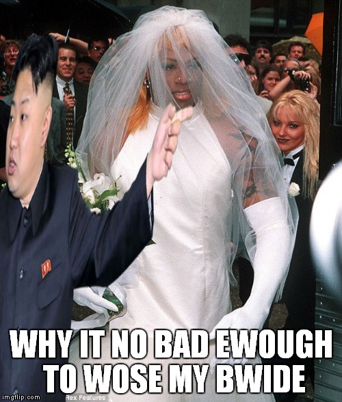 WHY IT NO BAD EWOUGH TO WOSE MY BWIDE | made w/ Imgflip meme maker