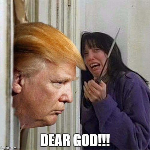 Donald trump here's Donny | DEAR GOD!!! | image tagged in donald trump here's donny | made w/ Imgflip meme maker