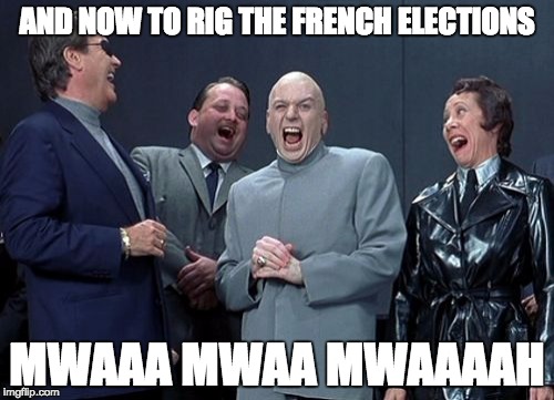 Laughing Villains Meme | AND NOW TO RIG THE FRENCH ELECTIONS; MWAAA MWAA MWAAAAH | image tagged in memes,laughing villains | made w/ Imgflip meme maker