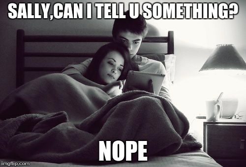 Couple Cuddle | SALLY,CAN I TELL U SOMETHING? NOPE | image tagged in couple cuddle | made w/ Imgflip meme maker
