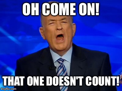 OH COME ON! THAT ONE DOESN'T COUNT! | made w/ Imgflip meme maker