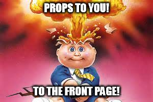 Adam Bomb (mind blown) | PROPS TO YOU! TO THE FRONT PAGE! | image tagged in adam bomb mind blown | made w/ Imgflip meme maker