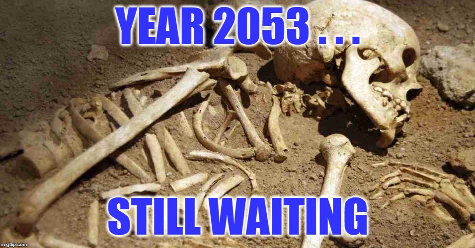 YEAR 2053 . . . STILL WAITING | made w/ Imgflip meme maker