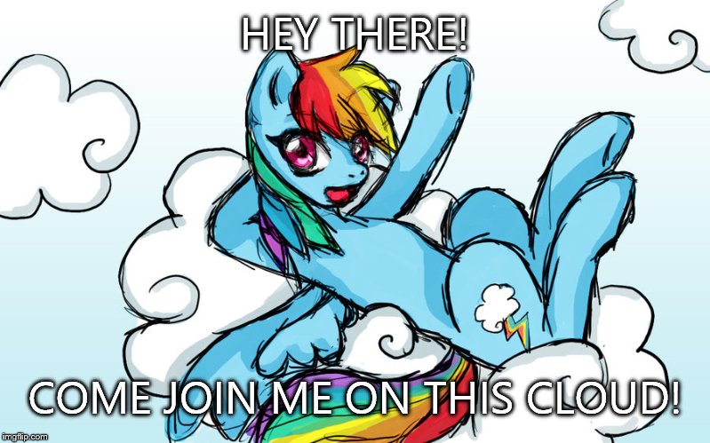 HEY THERE! COME JOIN ME ON THIS CLOUD! | made w/ Imgflip meme maker