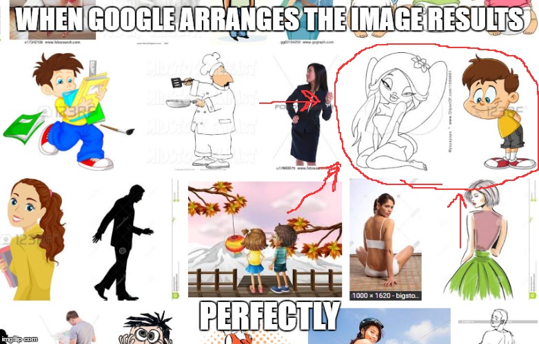 Google, you naughty search engine... | WHEN GOOGLE ARRANGES THE IMAGE RESULTS; PERFECTLY | image tagged in google images,google | made w/ Imgflip meme maker
