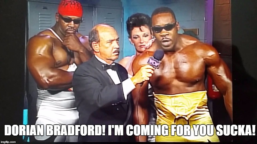 booker t we comin | DORIAN BRADFORD! I'M COMING FOR YOU SUCKA! | image tagged in booker t we comin | made w/ Imgflip meme maker