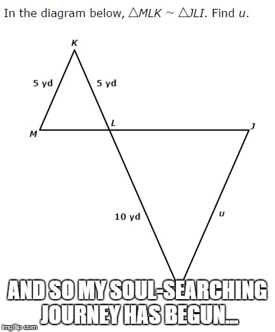 Find You | AND SO MY SOUL-SEARCHING JOURNEY HAS BEGUN... | image tagged in math,philosophy | made w/ Imgflip meme maker