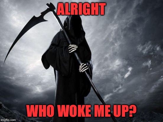 ALRIGHT WHO WOKE ME UP? | made w/ Imgflip meme maker