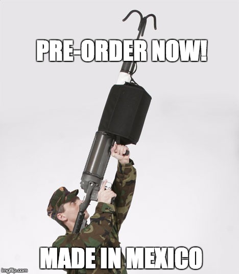 Pre-Order Your Very Own USA-Wall Climber Grappling Hook | PRE-ORDER NOW! MADE IN MEXICO | image tagged in grappling hook,trump,trump wall,build a wall,we must build a wall | made w/ Imgflip meme maker