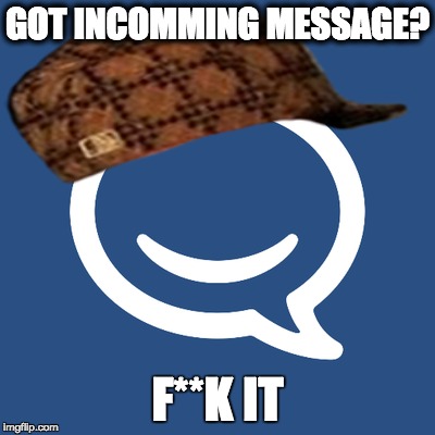 GOT INCOMMING MESSAGE? F**K IT | image tagged in scumbag,notifications | made w/ Imgflip meme maker