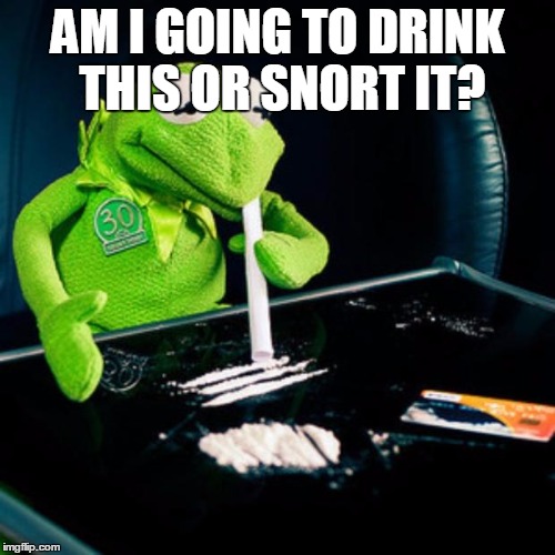 kermit coke | AM I GOING TO DRINK THIS OR SNORT IT? | image tagged in kermit coke | made w/ Imgflip meme maker