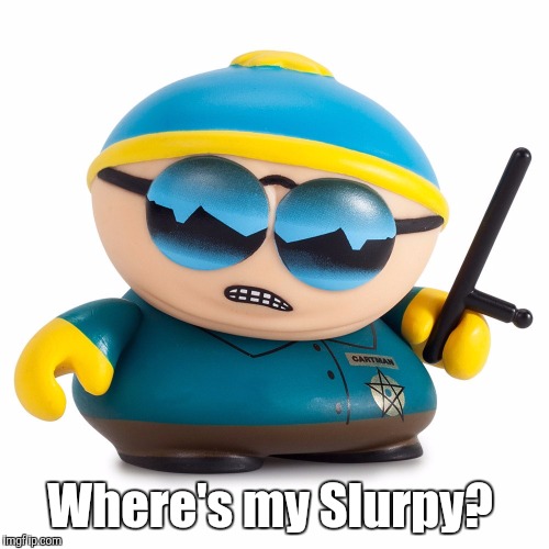 vinyl - so...1024.jpg | Where's my Slurpy? | image tagged in vinyl - so1024jpg | made w/ Imgflip meme maker