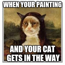 WHEN YOUR PAINTING; AND YOUR CAT GETS IN THE WAY | image tagged in mona lisa,grumpy cat | made w/ Imgflip meme maker