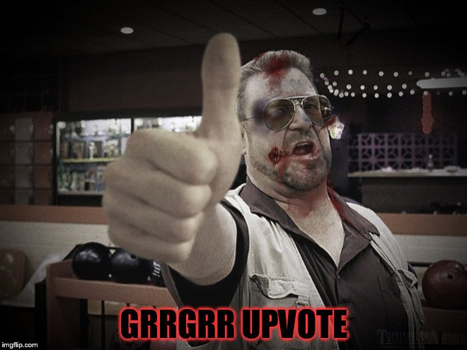 GRRGRR UPVOTE | made w/ Imgflip meme maker