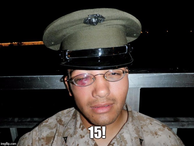 lance corporal | 15! | image tagged in lance corporal | made w/ Imgflip meme maker