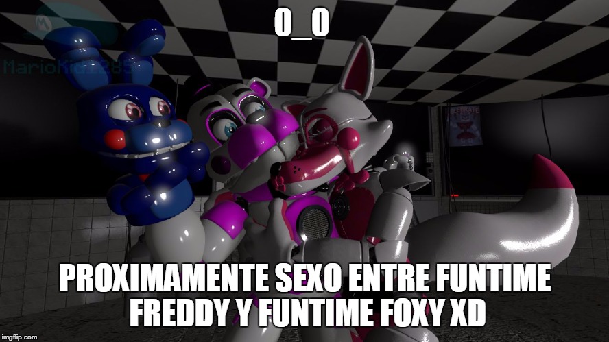fnaf | 0_0; PROXIMAMENTE SEXO ENTRE FUNTIME FREDDY Y FUNTIME FOXY XD | image tagged in fnaf | made w/ Imgflip meme maker