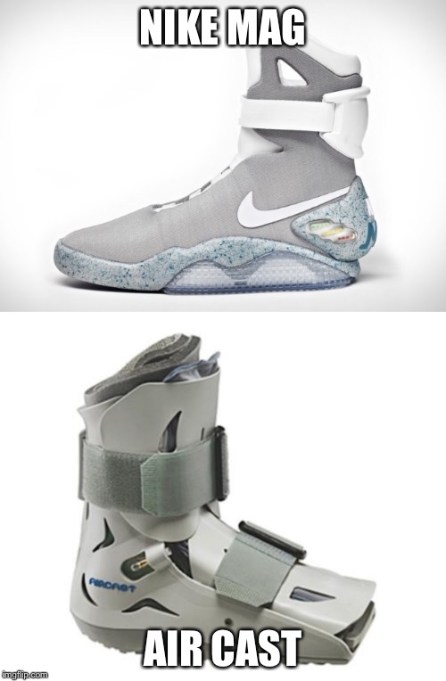 NIKE MAG; AIR CAST | image tagged in nike,sneakers,bad decision | made w/ Imgflip meme maker