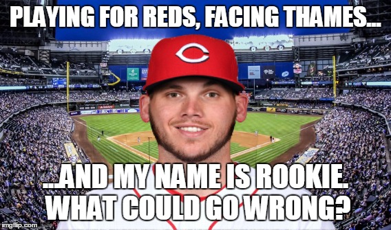 PLAYING FOR REDS, FACING THAMES... ...AND MY NAME IS ROOKIE. WHAT COULD GO WRONG? | made w/ Imgflip meme maker