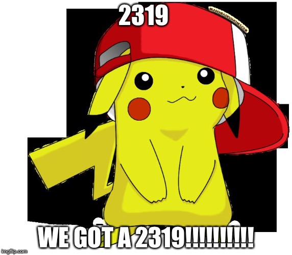 2319; WE GOT A 2319!!!!!!!!!! | image tagged in 2319 | made w/ Imgflip meme maker