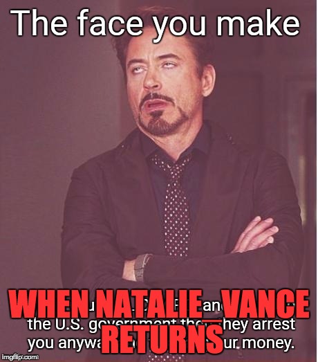 WHEN NATALIE_VANCE RETURNS | made w/ Imgflip meme maker