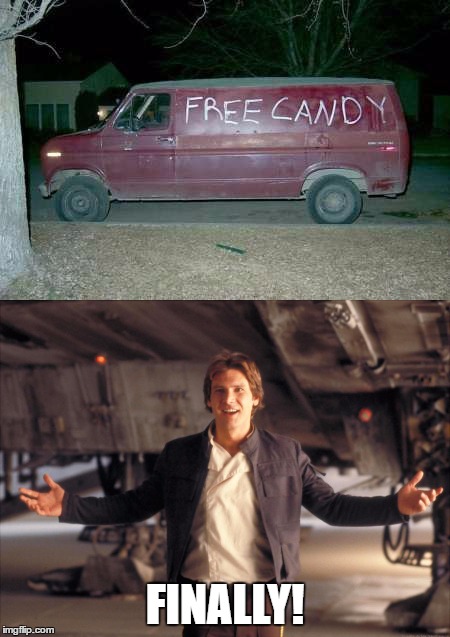 My first multi pic meme! | FINALLY! | image tagged in memes,han solo,free candy,happy | made w/ Imgflip meme maker