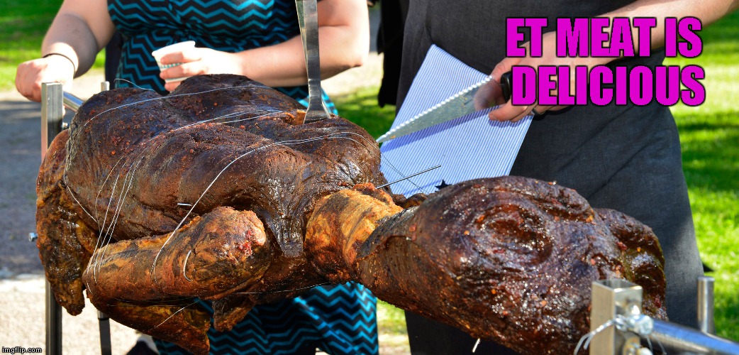 ET MEAT IS DELICIOUS | made w/ Imgflip meme maker