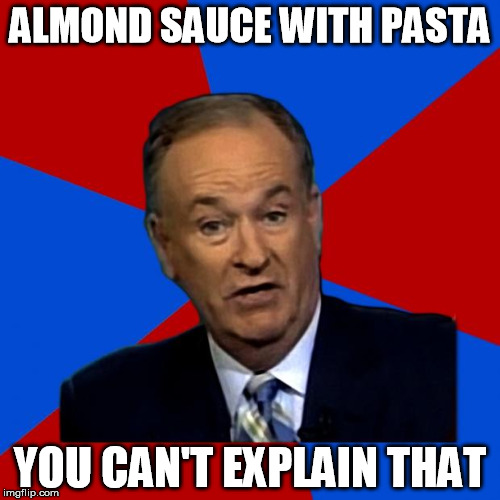 You Can't Explain That | ALMOND SAUCE WITH PASTA; YOU CAN'T EXPLAIN THAT | image tagged in you can't explain that | made w/ Imgflip meme maker