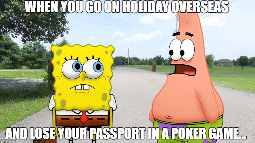 Sometimes things don't go as planned | WHEN YOU GO ON HOLIDAY OVERSEAS; AND LOSE YOUR PASSPORT IN A POKER GAME... | image tagged in akward friends,pokerface,walk of shame,moment of silence,sound of silence | made w/ Imgflip meme maker