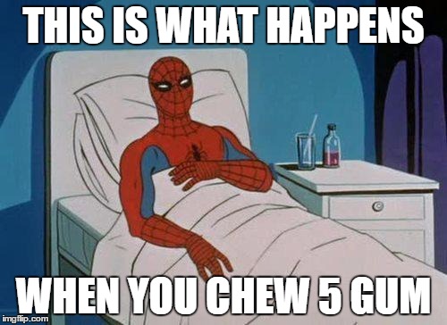Spiderman Hospital | THIS IS WHAT HAPPENS; WHEN YOU CHEW 5 GUM | image tagged in memes,spiderman hospital,spiderman | made w/ Imgflip meme maker