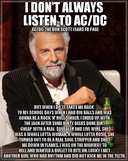 I don't always listen to AC/DC | AC/DC-THE BON SCOTT YEARS FB PAGE | image tagged in ac/dc,bon scott,long meme | made w/ Imgflip meme maker