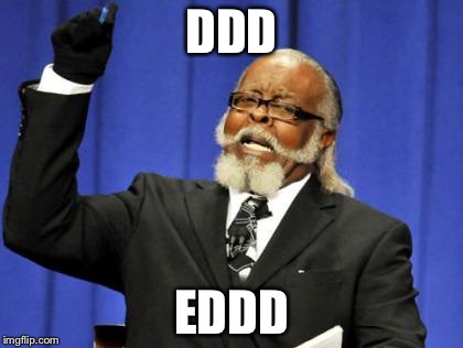 Too Damn High | DDD; EDDD | image tagged in memes,too damn high | made w/ Imgflip meme maker