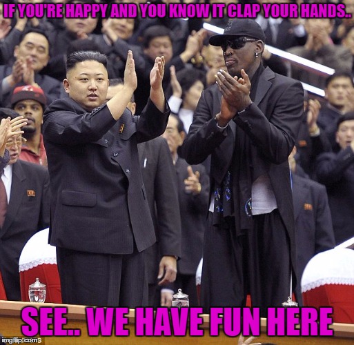 IF YOU'RE HAPPY AND YOU KNOW IT CLAP YOUR HANDS.. SEE.. WE HAVE FUN HERE | made w/ Imgflip meme maker