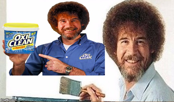 Bob Ross Oxi Clean | image tagged in bob ross,oxi clean | made w/ Imgflip meme maker