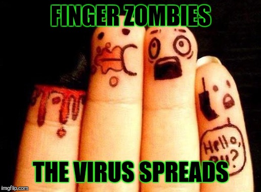 The sequel to Finger zombies. 28 hands later | FINGER ZOMBIES; THE VIRUS SPREADS | image tagged in memes,zombies,zombie week | made w/ Imgflip meme maker
