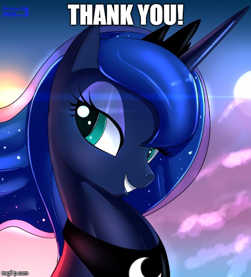 hello luna | THANK YOU! | image tagged in hello luna | made w/ Imgflip meme maker