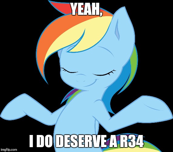 Yeah rd | YEAH, I DO DESERVE A R34 | image tagged in yeah rd | made w/ Imgflip meme maker