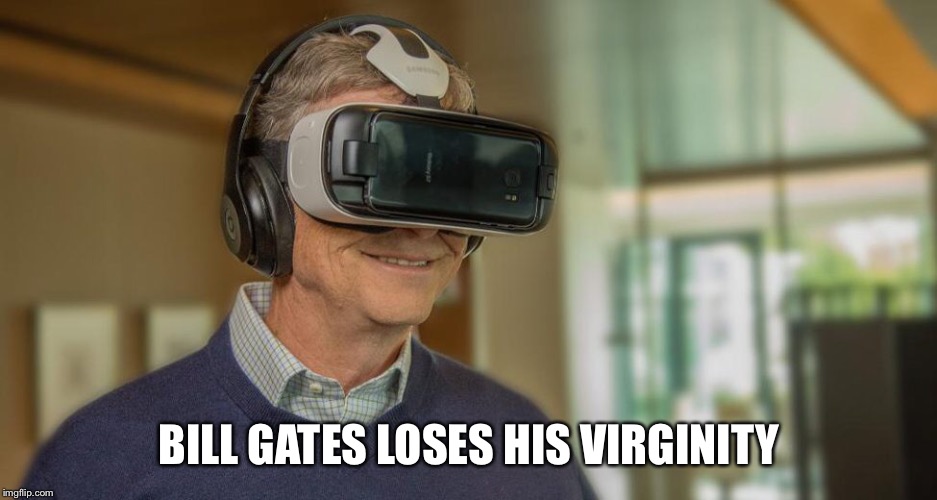BILL GATES LOSES HIS VIRGINITY | made w/ Imgflip meme maker