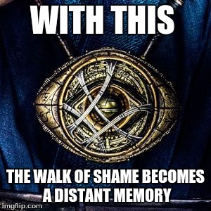 WITH THIS THE WALK OF SHAME BECOMES  A DISTANT MEMORY | image tagged in eye of agamotto | made w/ Imgflip meme maker